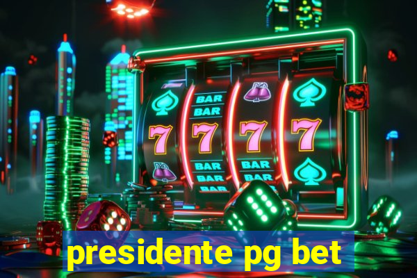 presidente pg bet